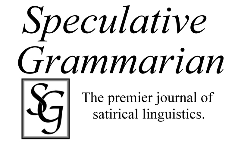 Speculative Grammarian. The premier journal of satirical linguistics.